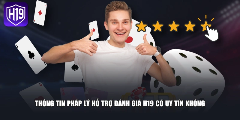 Thông tin pháp lý hỗ trợ đánh giá H19 có uy tín không